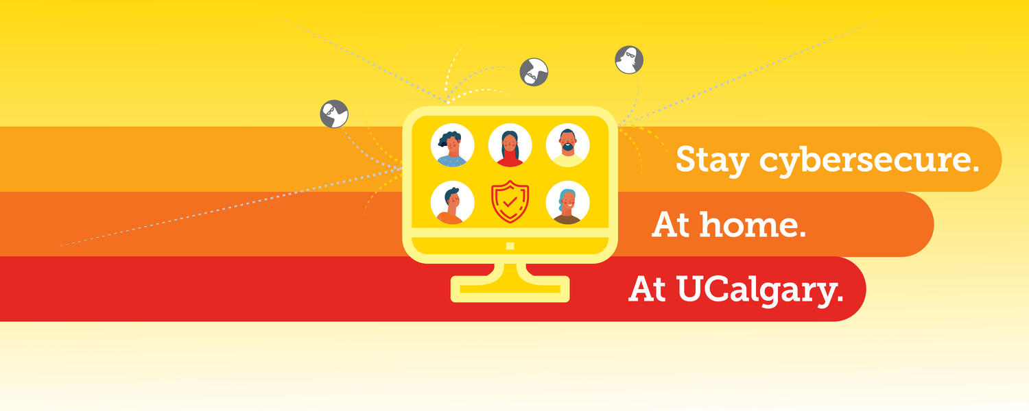 Stay cybersecure. At home. At UCalgary.
